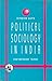 Political Sociology in India- contemporary trends
