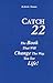 Catch 22: The Book That Will Change The Way You See Life!