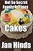Cakes (Not So Secret Family Recipes)