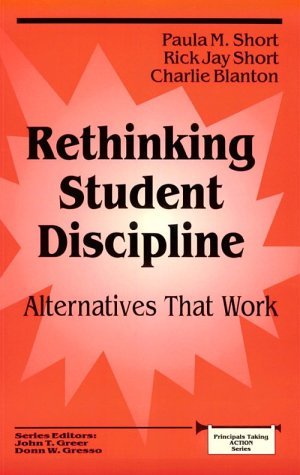 Rethinking Student Discipline: Alternatives that Work (Principals Taking Action)