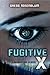 Fugitive X (Revolution 19, #2)