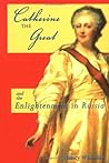 Catherine The Great: And The Enlightenment In Russia (European Queens)