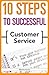 10 Steps to Successful Customer Service by Maxine Kamin