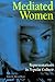 Mediated Women: Representations in Popular Culture (The Hampton Press Communication Series Political Communication)