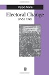 Electoral Change Since 1945 (Making Contemporary Britain) Electoral Change Since 1945 (Making Contemporary Britain)
