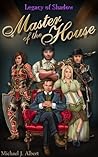Legacy of Shadow: Master of the House