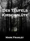 Des Teufels Kirschblüte Des Teufels Kirschblüte