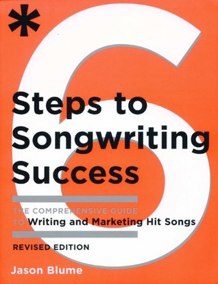 Six Steps to Songwriting Success: The Comprehensive Guide to Writing and Marketing Hit Songs (Kindle Edition)