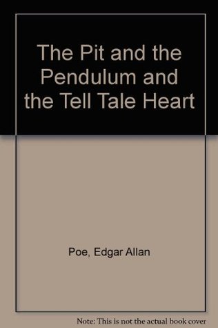 The Pit and the Pendulum and the Tell Tale Heart (Hardcover)