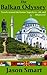 The Balkan Odyssey: Travels around the former Yugoslavia...oh, and Albania too!
