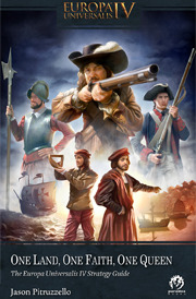 One Land, One Faith, One Queen: The Europa Universalis IV Strategy Guide (Kindle Edition)