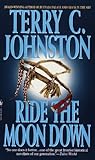 Ride the Moon Down by Terry C. Johnston