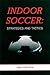 Indoor Soccer: Strategies and Tactics