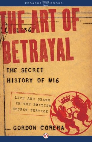 The Art of Betrayal: The Secret History of MI6: Life and Death in the British Secret Service