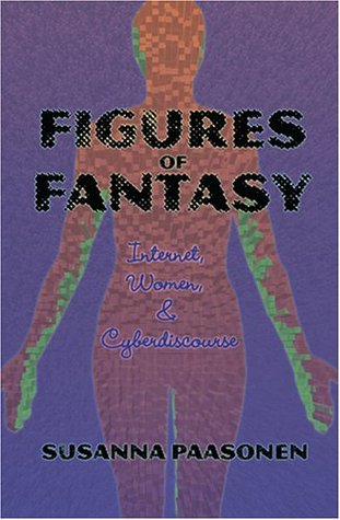 Figures of Fantasy: Internet, Women and Cyberdiscourse (Digital Formations)