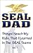 Things I Teach My Kids That I Learned In The SEAL Teams, Volu... by SEALDAD