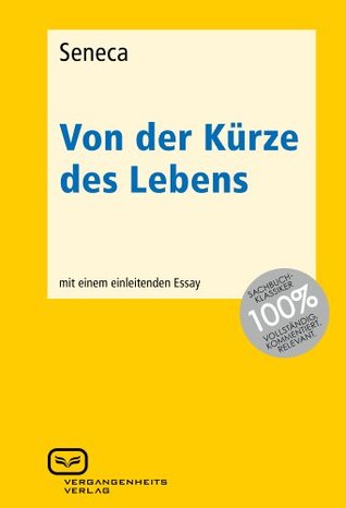 Von der Kürze des Lebens: Mit einem einleitenden Essay (German Edition)