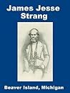 James Jesse Strang Beaver Island Michigan Mormons