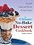 The Ultimate No-Bake Dessert Cookbook: Over 600 Simple and Delicious No-Bake Recipes
