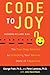 Code to Joy: The Four-Step Solution to Unlocking Your Natural State of Happiness