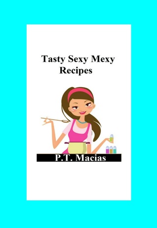 Tasty Sexy Mexy Recipes