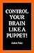 Control Your Brain Like a P...