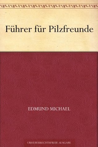 Führer für Pilzfreunde (German Edition)