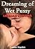 Dreaming of Wet Pussy