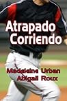 Atrapado corriendo by Madeleine Urban