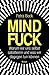 Mindfuck: Warum wir uns selbst sabotieren und was wir dagegen tun können (Die Mindfuck-Bücher) (German Edition)