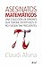 Asesinatos matemáticos: Una colección de errores que serían divertidos si no fuesen tan frecuentes (Claves) (Spanish Edition)