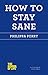How to Stay Sane (The School of Life)
