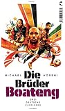 Die Brüder Boateng - Drei deutsche Karrieren