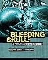Bleeding Skull! by Joseph A. Ziemba