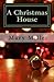 A Christmas House by Mary     Miller