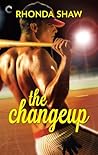 The Changeup by Rhonda Shaw