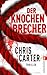 Der Knochenbrecher by Chris Carter