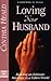 Loving Your Husband: Building an Intimate Marriage in a Fallen World