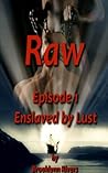 Raw Episode 1 Enslaved by Lust : A Viking Erotic Fantasy Series (RAW Series)