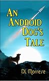 An Android Dog's Tale by D.L. Morrese