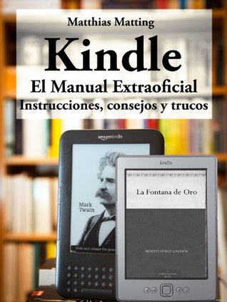 Kindle - el manual extraoficial. Instrucciones, consejos y trucos (Spanish Edition)