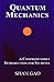 Quantum Mechanics: A Compre...