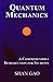 Quantum Mechanics: A Comprehensible Introduction for Students [New Edition with Readable Equations]