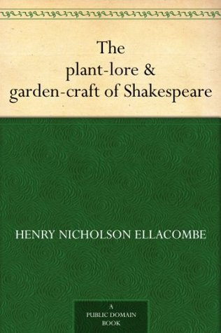 The plant-lore & garden-craft of Shakespeare (Kindle Edition)