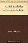 Als ich noch der Waldbauernbub war Als ich noch der Waldbauernbub war