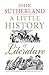 A Little History of Literature (Little Histories)