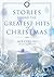 Stories Behind the Greatest Hits of Christmas by Ace Collins