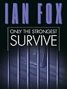 Only the Strongest Survive Only the Strongest Survive