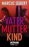 Vater, Mutter, Kind (Kindle Single) by Marcus Seibert