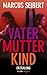 Vater, Mutter, Kind (Kindle Single) by Marcus Seibert